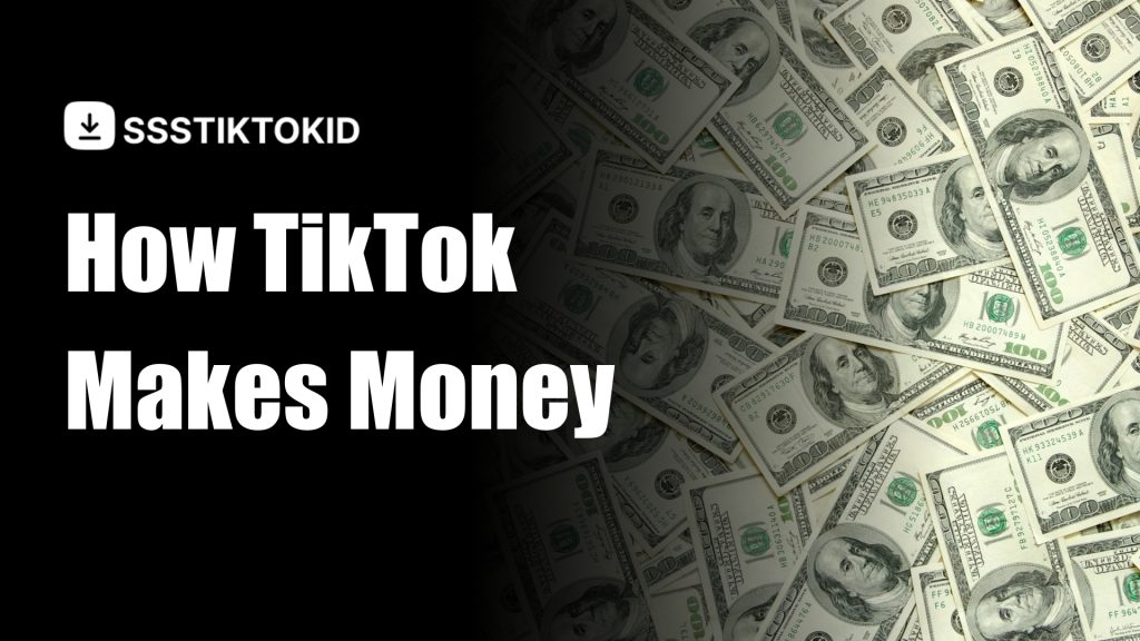 How TikTok Makes Money